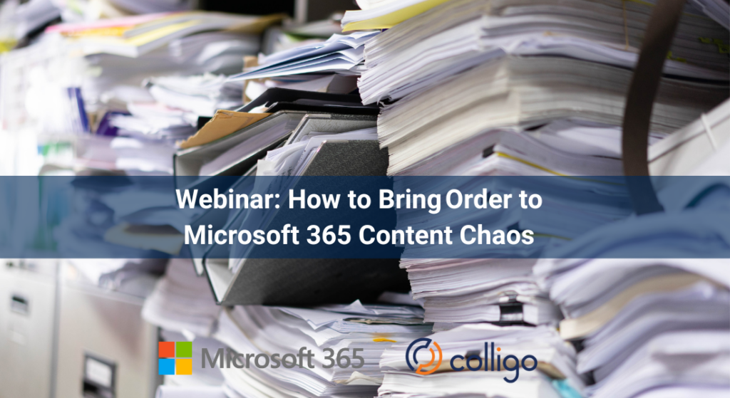 How to Bring Order to Microsoft 365 Content Chaos - Colligo Webinar