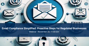 Email Compliance Simplified Proactive Steps for Regulated Businesses