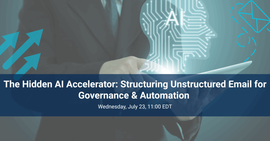 The Hidden AI Accelerator: Structuring Unstructured Email for Governance & Automation - Webinar Image
