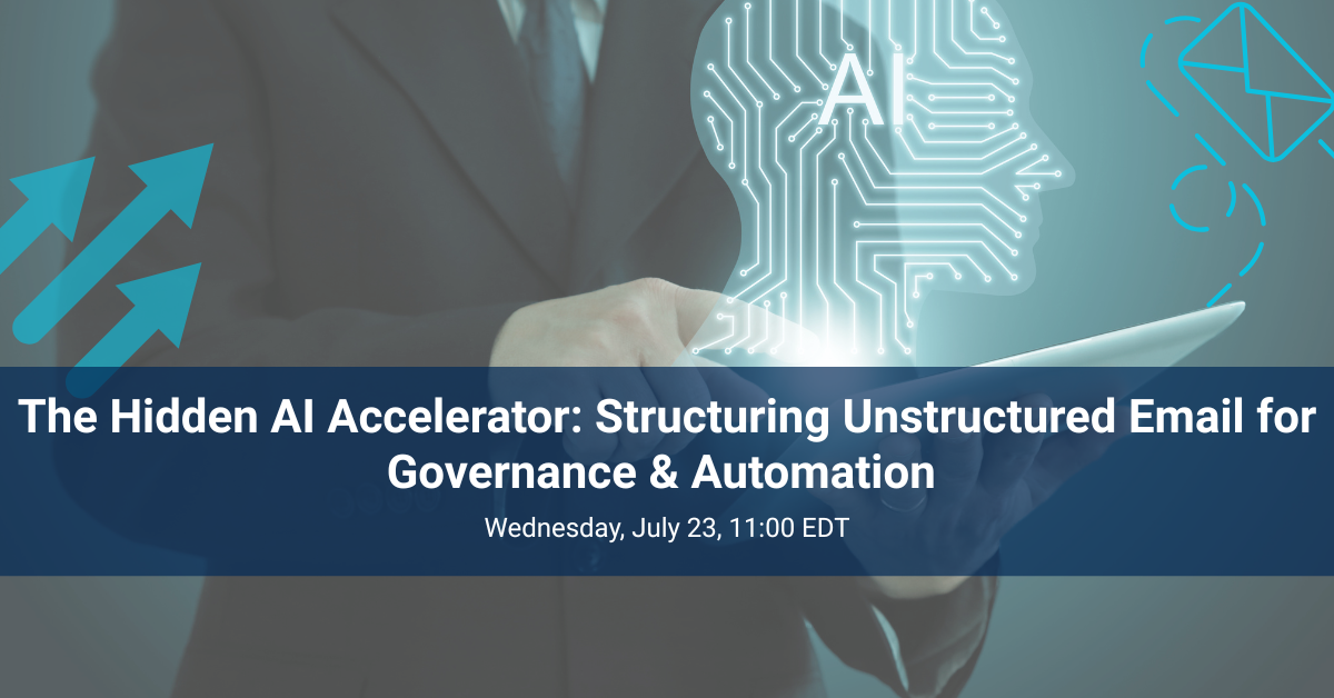 The Hidden AI Accelerator: Structuring Unstructured Email for Governance & Automation - Webinar Image